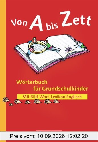 Von A bis Zett - Bisherige allgemeine Ausgabe: Wörterbuch mit Bild-Wort-Lexikon Englisch: Kartoniert: Mit Bild-Wort-Lexikon Englisch. Mit ABC-Register und farbig markierten Wortarten