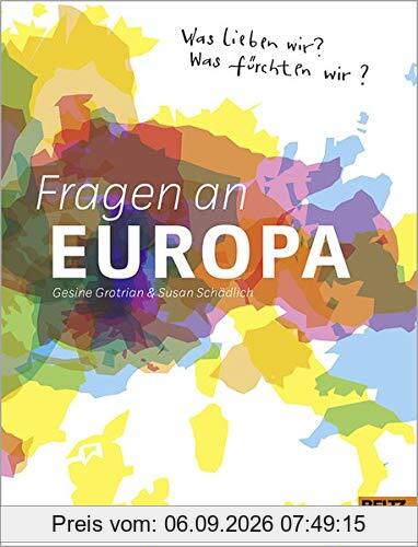 Fragen an Europa: Was lieben wir? Was fürchten wir?