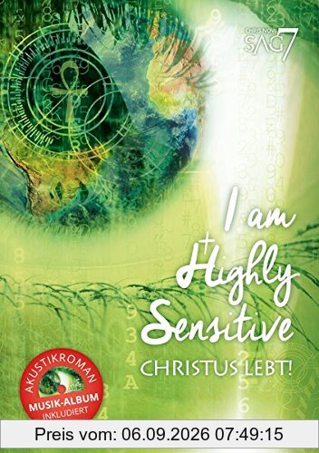 I am Highly Sensitive- Christus lebt!: Kreuzweg eines Süchtigen