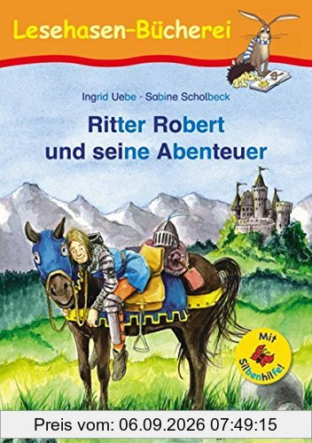 Ritter Robert und seine Abenteuer / Silbenhilfe: Schulausgabe (Lesen lernen mit der Silbenhilfe)