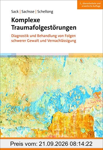 Komplexe Traumafolgestörungen, 2. Auflage: Diagnostik und Behandlung von Folgen schwerer Gewalt und Vernachlässigung