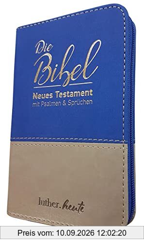 luther.heute: Die Bibel - Neues Testament mit Psalmen und Sprüchen