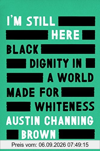 I'm Still Here: Black Dignity in a World Made for Whiteness