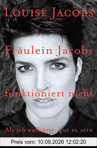 Fräulein Jacobs funktioniert nicht: Als ich aufhörte, gut zu sein