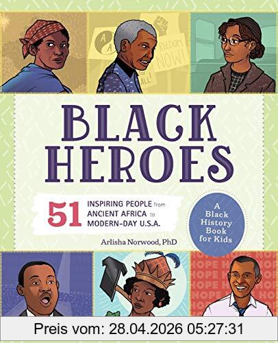 Arlisha Norwood Black Heroes, 51 Inspiring People From Ancient Africa To Modern-Day U.S.A.