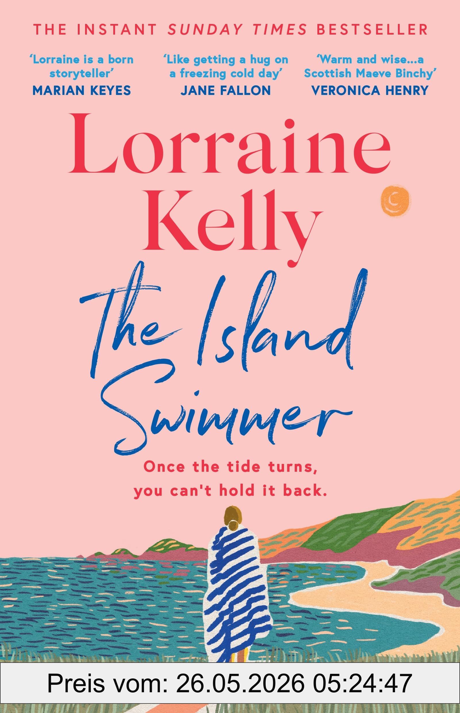 The Island Swimmer, The Uplifting And Completely Heartwarming Debut Novel From Beloved Author And Tv Presenter Lorraine Kelly