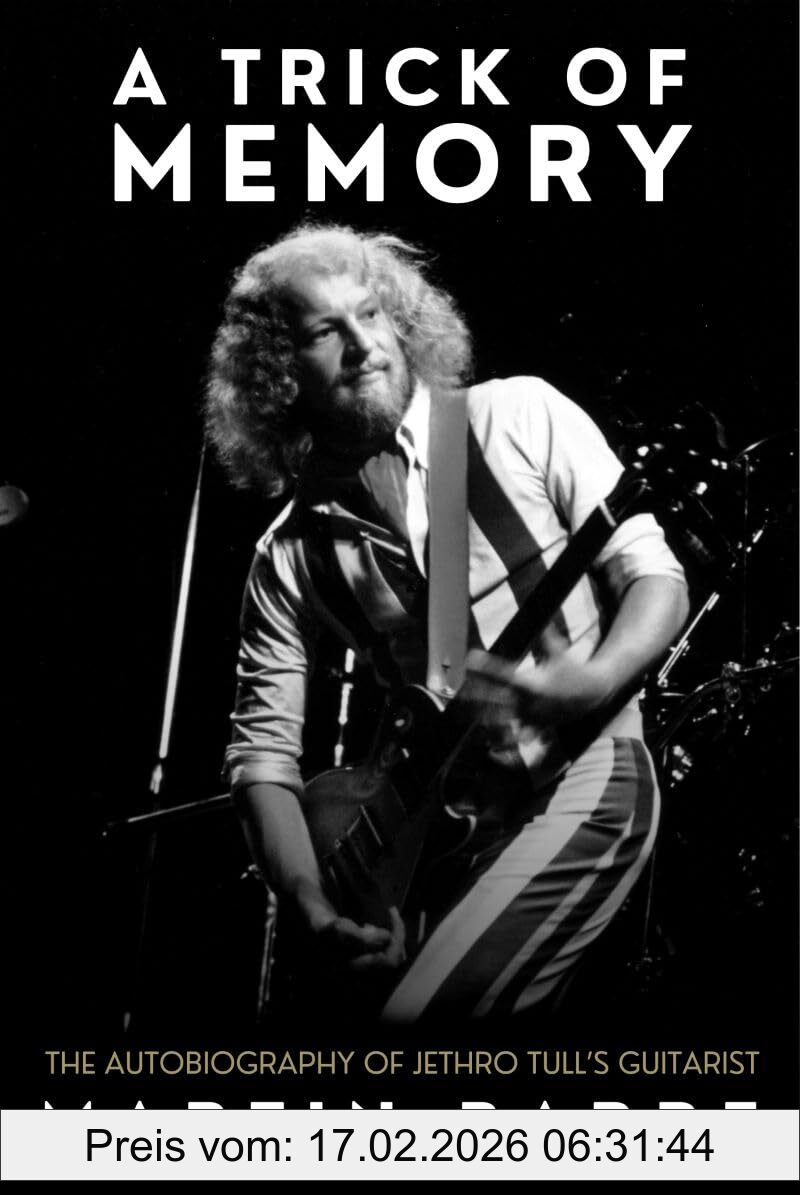 Martin Barre A Trick Of Memory, The Autobiography Of Jethro Tull’s Guitarist