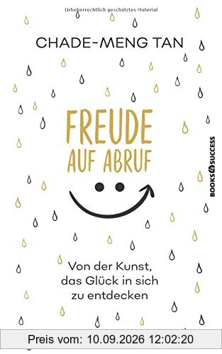 Freude auf Abruf: Von der Kunst das Glück in sich zu entdecken