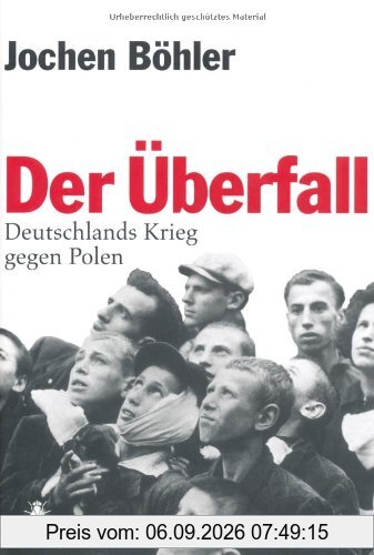 Der Überfall: Deutschlands Krieg gegen Polen