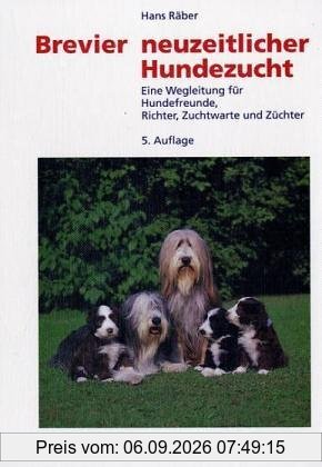 Brevier neuzeitlicher Hundezucht: Eine Wegleitung für Hundefreunde, Richter, Zuchtwarte, Züchter und solche, die es werden wollen