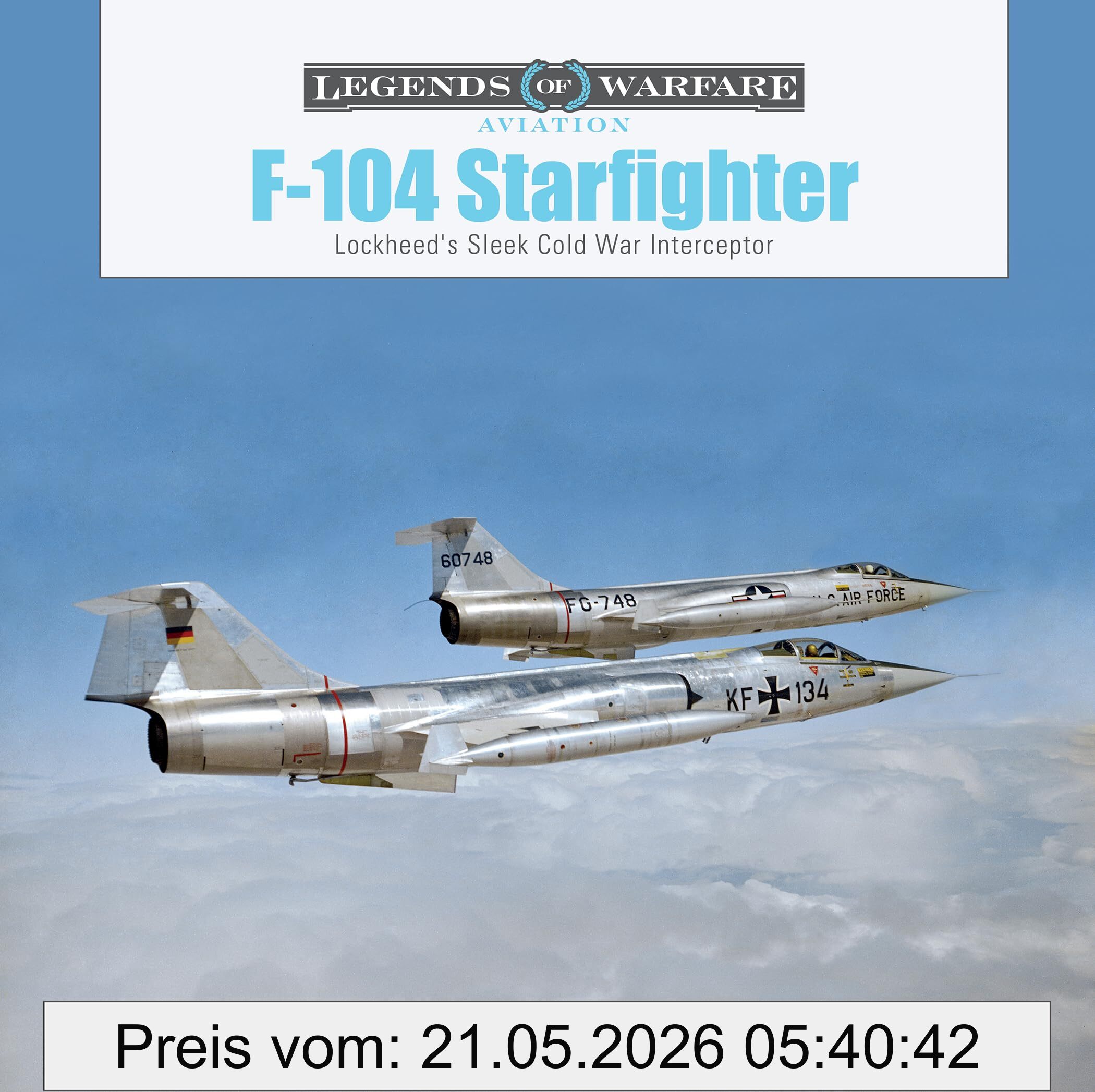 David Doyle F-104 Starfighter, Lockheed's Sleek Cold War Interceptor (Legends Of Warfare, Aviation)