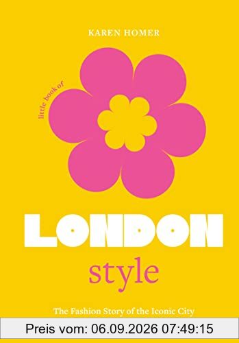 Little Book of London Style: The fashion story of the iconic city (Little Books of City Style)