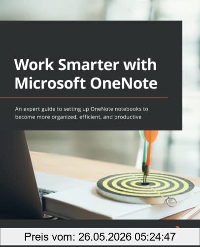 Connie Clark Work Smarter With Microsoft OneNote, An Expert Guide To Setting Up OneNote Notebooks To Become More Organized, Efficient, And Productive