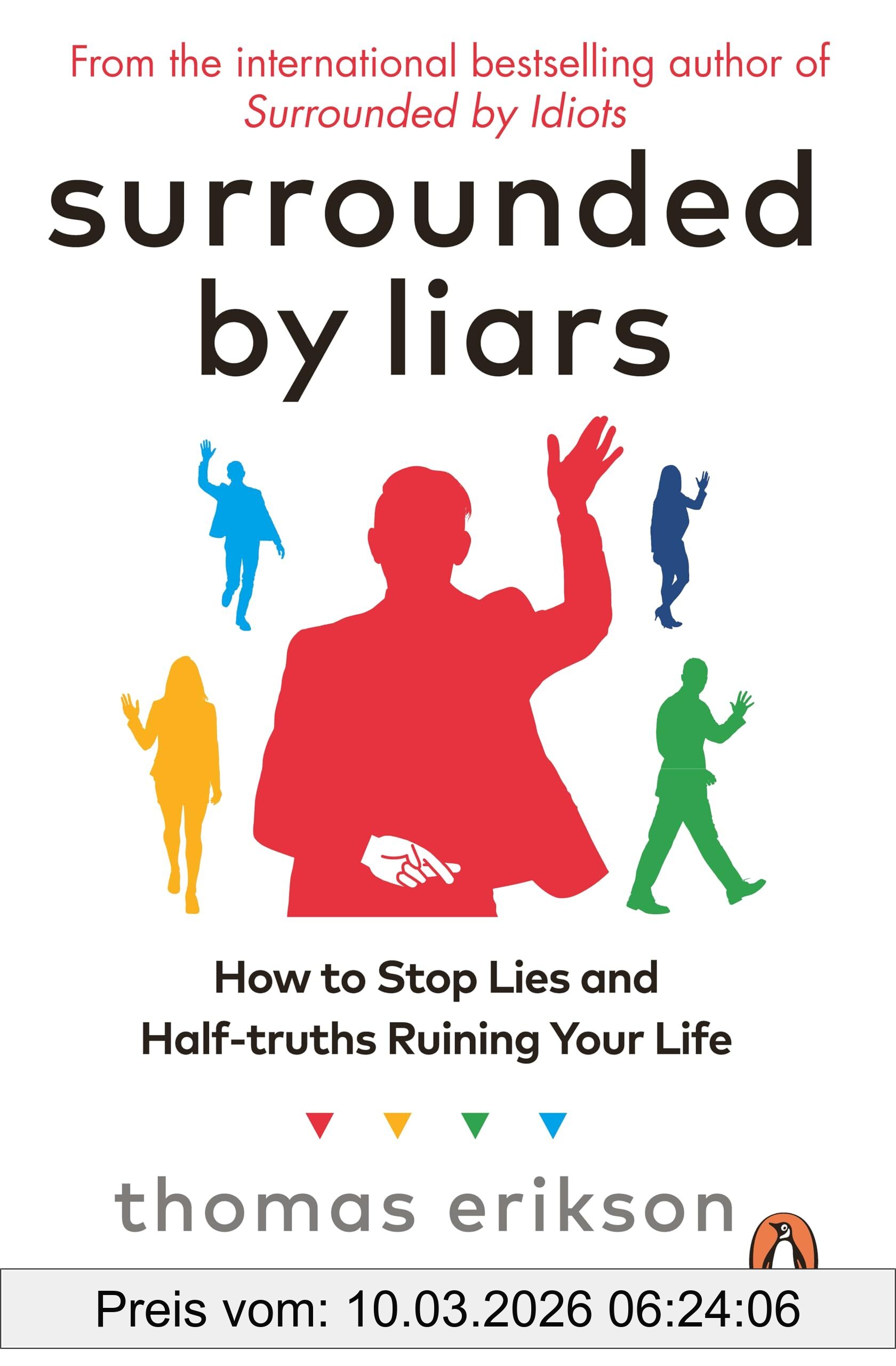 Thomas Erikson Surrounded By Liars, How To Stop Lies And Half-truths Ruining Your Life (Vermilion)