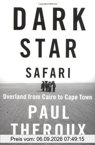 Dark Star Safari: Overland from Cairo to Cape Town