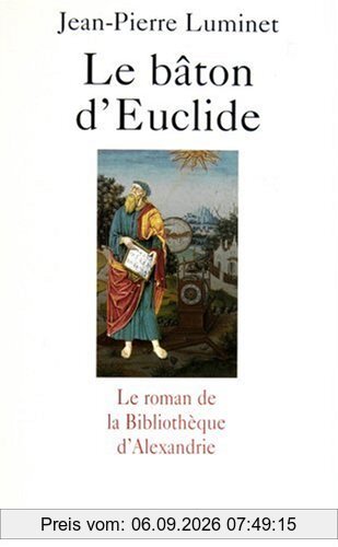 Le bâton d'Euclide : le roman de la bibliothèque d'Alexandrie