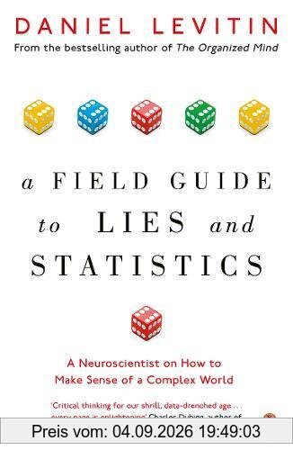 A Field Guide to Lies and Statistics: A Neuroscientist on How to Make Sense of a Complex World