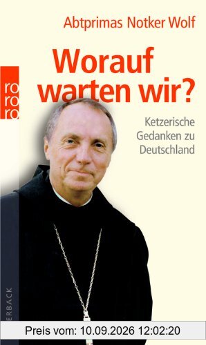 Worauf warten wir?: Ketzerische Gedanken zu Deutschland