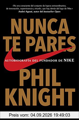 Nunca te pares : autobiografía del fundador de Nike (CONECTA)
