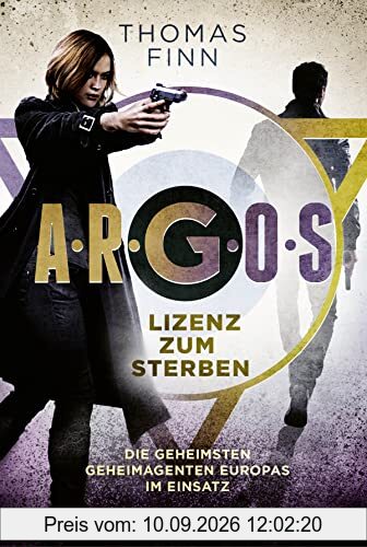 A.R.G.O.S. - Lizenz zum Sterben: Die geheimsten Geheimagenten Europas im Einsatz