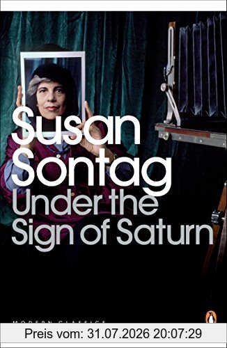 Susan Sontag Under The Sign Of Saturn, Essays (Penguin Modern Classics)