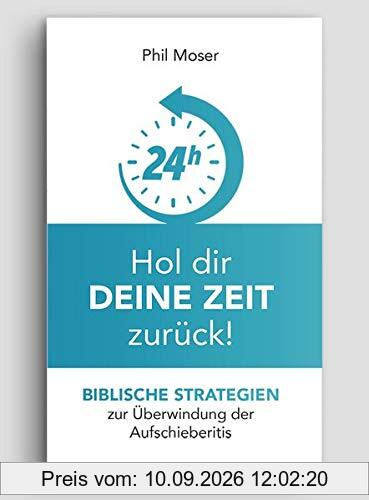 Hol dir deine Zeit zurück: Biblische Strategien zur Überwindung der Aufschieberitis