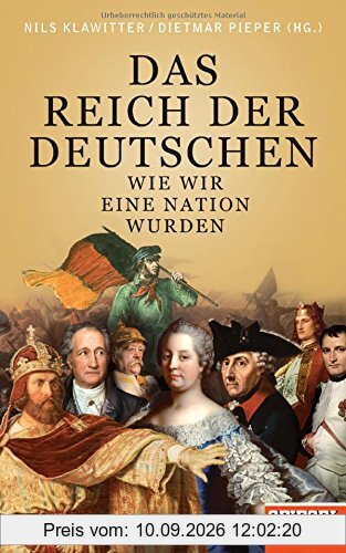 Das Reich der Deutschen: Wie wir eine Nation wurden - Ein SPIEGEL-Buch