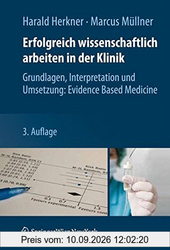 Erfolgreich wissenschaftlich arbeiten in der Klinik: Grundlagen, Interpretation und Umsetzung: Evidence Based Medicine