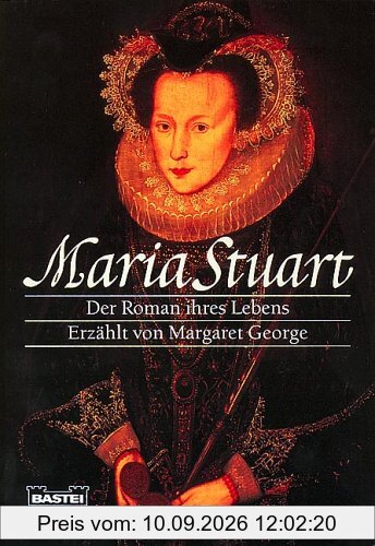 Maria Stuart: Der Roman ihres Lebens - Erzählt von Margaret George