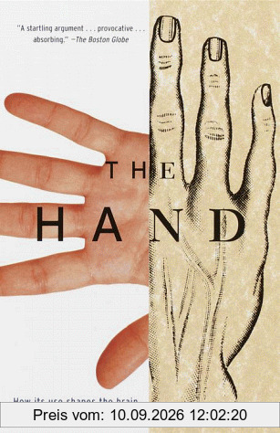 The Hand: How Its Use Shapes the Brain, Language, and Human Culture (Vintage)