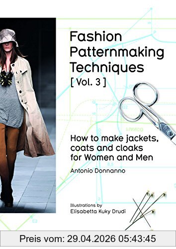Antonio Donnanno Fashion Patternmaking Techniques. Vol. 3. How To Make Jackets, Coats