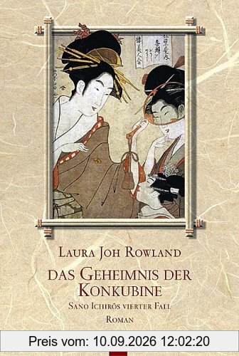 Das Geheimnis der Konkubine: Sano Ichirôs vierter Fall. Roman: Sano Ichiros vierter Fall