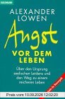 Angst vor dem Leben. Über den Ursprung seelischen Leidens und den Weg zu einem reicheren Dasein