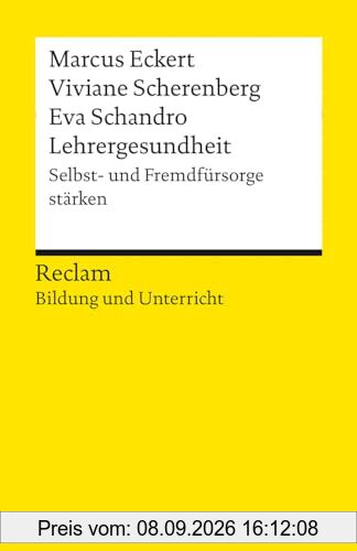 Lehrergesundheit. Selbst- und Fremdfürsorge stärken: Mit vielen Tipps für die Schulpraxis | Reclam Bildung und Unterricht (Reclams Universal-Bibliothek)