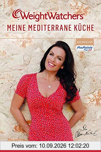 Meine mediterrane Küche - Erfolgsrezepte von Weight Watchers und Christine Neubauer