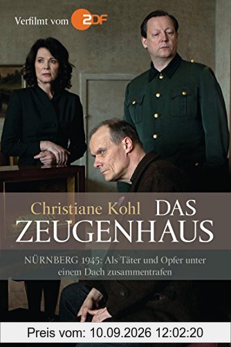 Das Zeugenhaus: Nürnberg 1945: Als Täter und Opfer unter einem Dach zusammentrafen