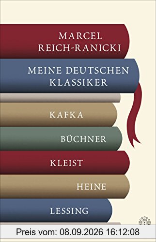 Meine deutschen Klassiker: Kafka, Heine, Büchner, Kleist, Lessing