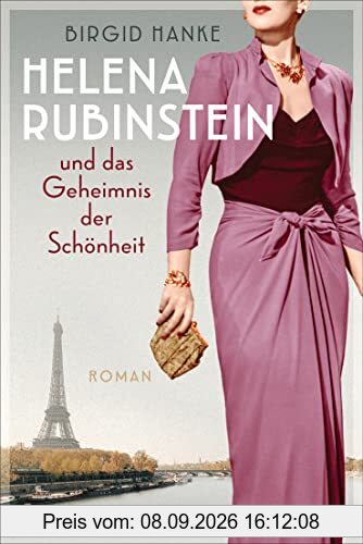 Helena Rubinstein und das Geheimnis der Schönheit: Roman
