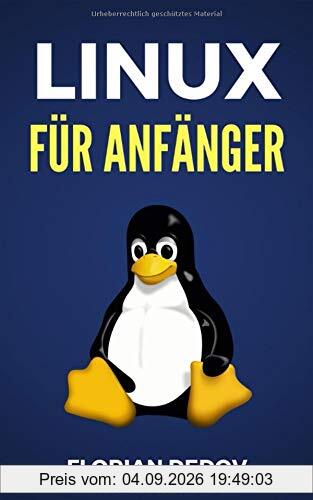 Linux Für Anfänger: Der schnelle Einstieg (Shell Scripting, Ubuntu, Debian, Mint)