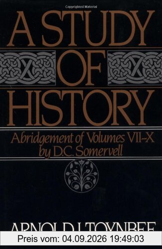 A Study of History, Vol. 2: Abridgement of Volumes VII-X: Vol 7-10