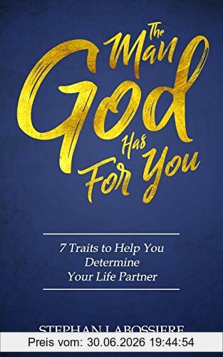 Stephan Labossiere The Man God Has For You, 7 Traits To Help You Determine Your Life Partner