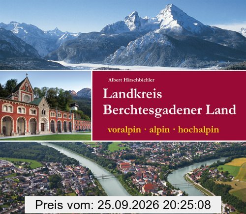 Landkreis Berchtesgadener Land: voralpin - alpin - hochalpin