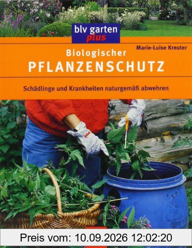 Biologischer Pflanzenschutz: Schädlinge und Krankheiten naturgemäß abwehren