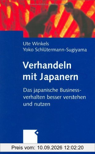 Verhandeln mit Japanern: Das japanische Businessverhalten besser verstehen und nutzen