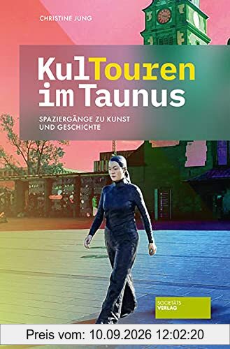 KulTouren im Taunus: Spaziergänge zu Kunst und Geschichte