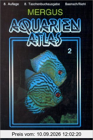 Aquarienatlas - Deutsche Ausgabe. Das umfassende Kompaktwerk über die Aquaristik - mit 2600 Zierfischen und 400 Wasserpflanzen in Farbe. Komprimiertes ... für alle Aquarianer: Aquarienatlas, Kt, Bd.2