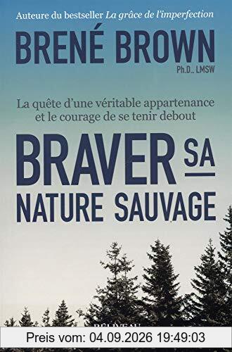 Braver sa nature sauvage - La quête d'une véritable appartenance et le courage de se tenir debout