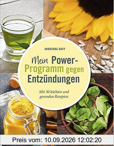 Mein Power-Programm gegen Entzündungen: Mit 30 leichten und gesunden Rezepten