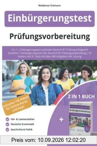 Einbürgerungstest + Deutsch B1: 2 in 1 | Einbürgerungstest und/oder Deutsch B1 Prüfung erfolgreich bestehen | Einbürgerungstest inkl. Deutsch B1 ... 31 Tests mit über 400 Aufgaben inkl. Lösung