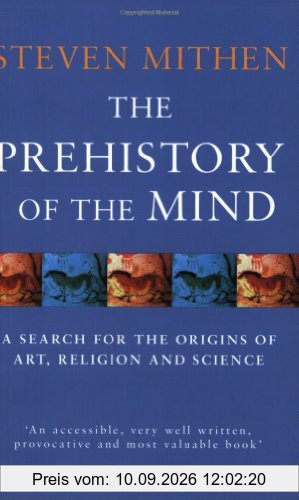 Prehistory of the Mind: A Search for the Origins of Art, Religion and Science